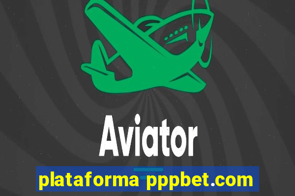 plataforma pppbet.com